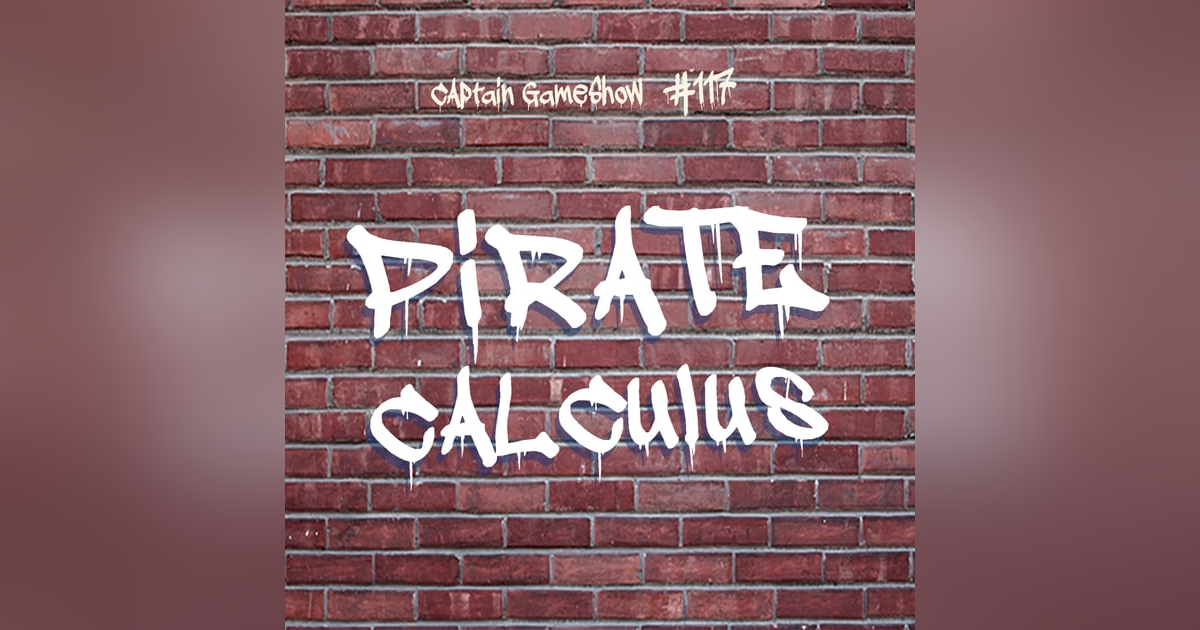 Episode 117: Pirate Calculus Episode 117: Pirate Calculus