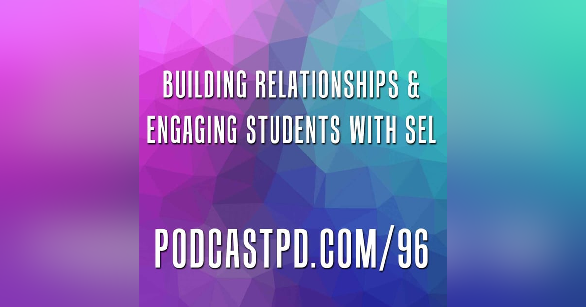 Building Relationships and Engaging Students with SEL  - PPD096 Building Relationships and Engaging Students with SEL  - PPD096
