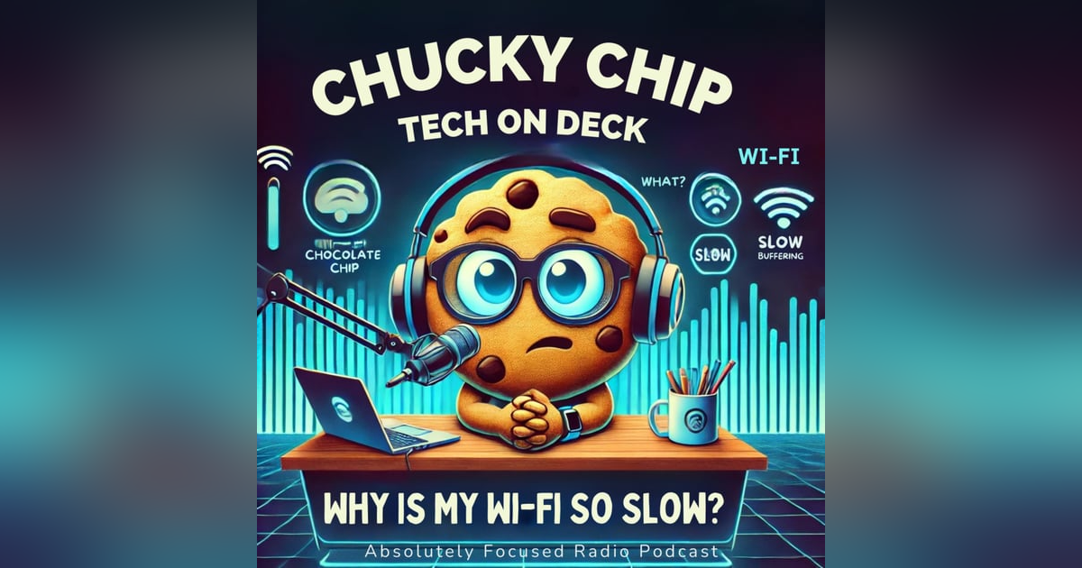 Chucky Chip Tech on Deck: Why Is My Wi-Fi So Slow? Season 3, Bonus Episode Chucky Chip Tech on Deck: Why Is My Wi-Fi So Slow? Season 3, Bonus Episode