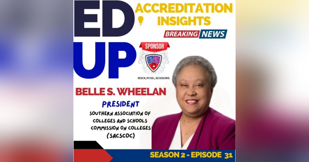 31. Forward Thinking: Dr. Belle Wheelan on Leadership and the Future of Accreditation 31. Forward Thinking: Dr. Belle Wheelan on Leadership and the Future of Accreditation