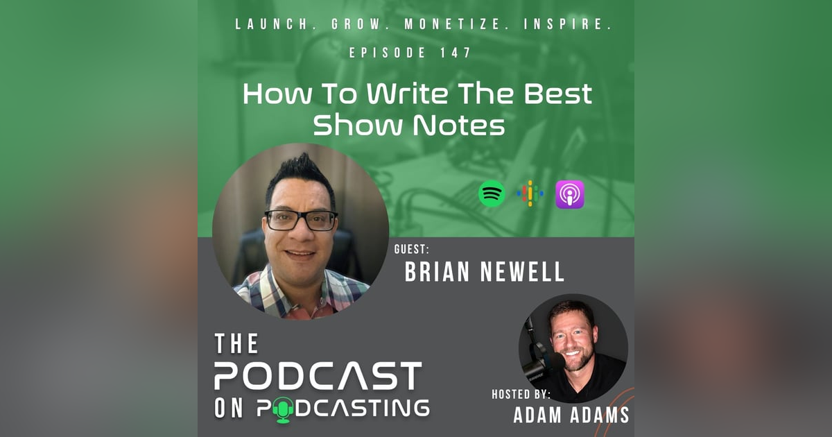 EP147: How To Write The Best Show Notes - Brian Newell EP147: How To Write The Best Show Notes - Brian Newell