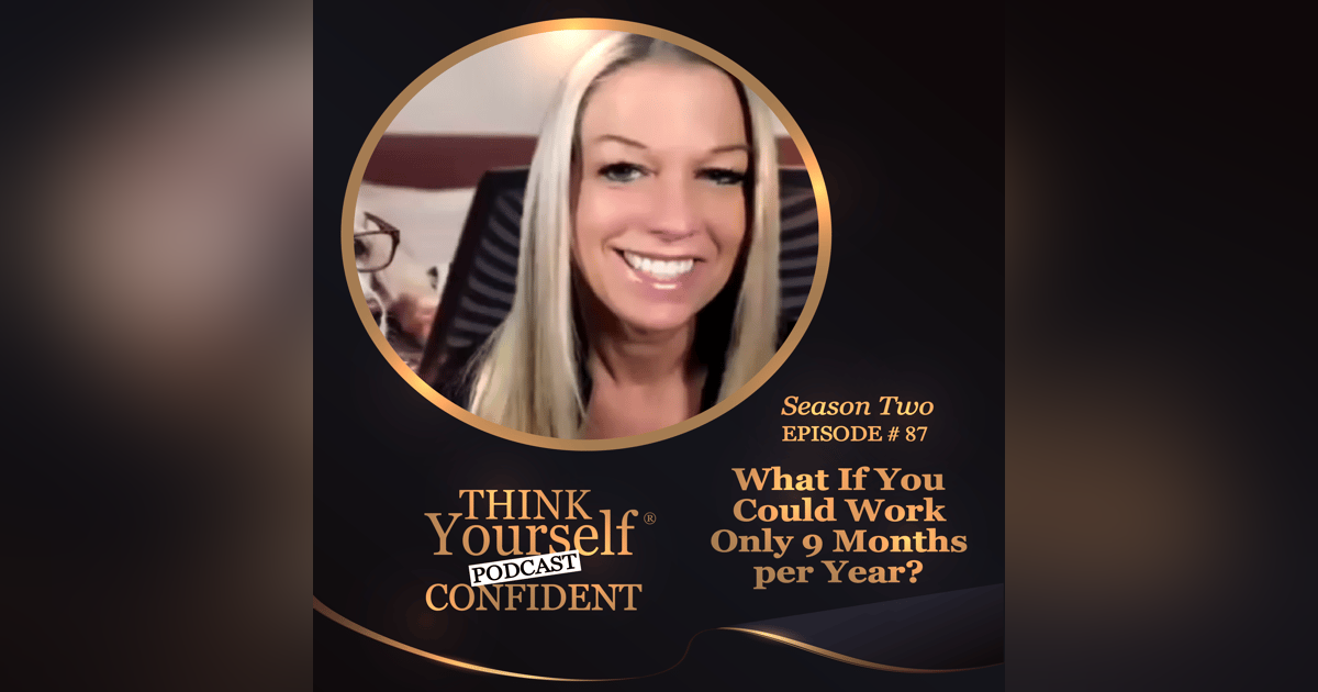 What If You Could Work Only 9 Months per Year? What If You Could Work Only 9 Months per Year?