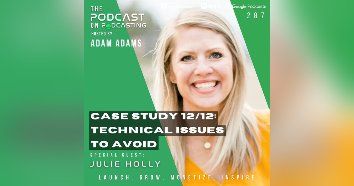 Ep287: Case Study 12/12: - Technical Issues To Avoid - Julie Holly Ep287: Case Study 12/12: - Technical Issues To Avoid - Julie Holly
