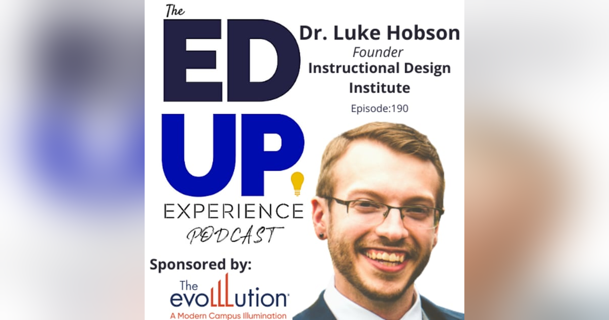 190: What Happens When 3 Instructional Designers Get Together - with Dr. Luke Hobson, Founder, Instructional Design Institute 190: What Happens When 3 Instructional Designers Get Together - with Dr. Luke Hobson, Founder, Instructional Design Institute