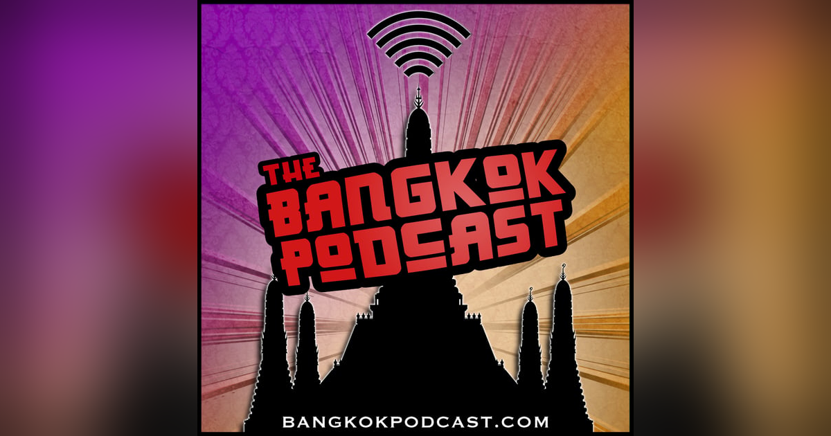 Bangkok Podcast 13: Thais Love Whitey Bangkok Podcast 13: Thais Love Whitey