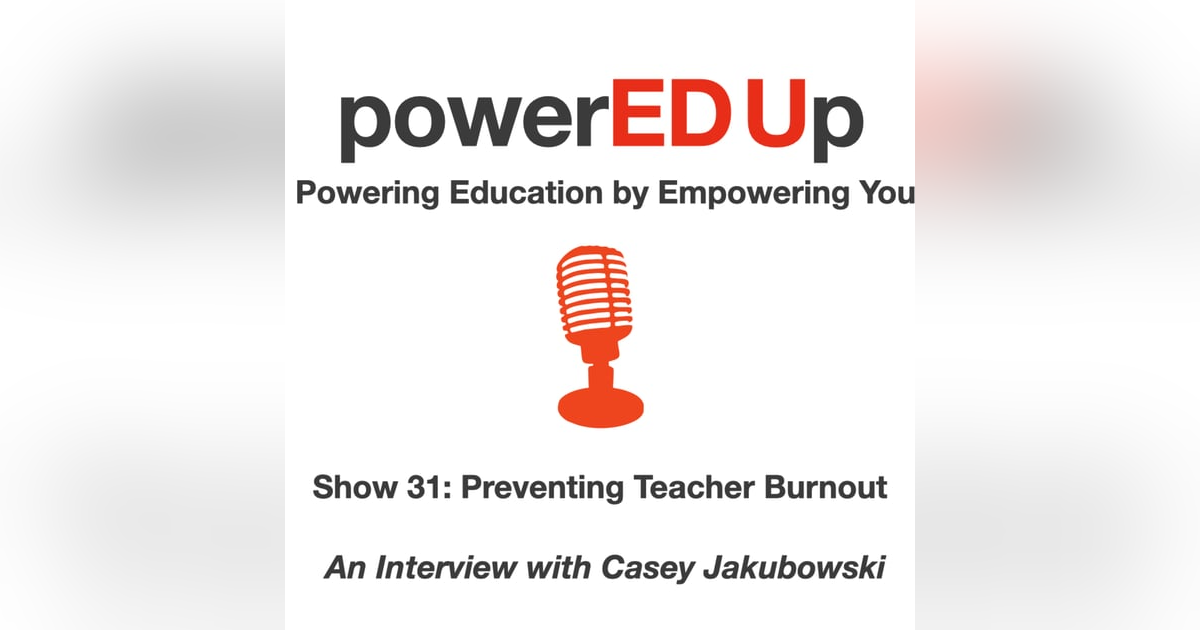 Show 31: Preventing Teacher Burnout Show 31: Preventing Teacher Burnout