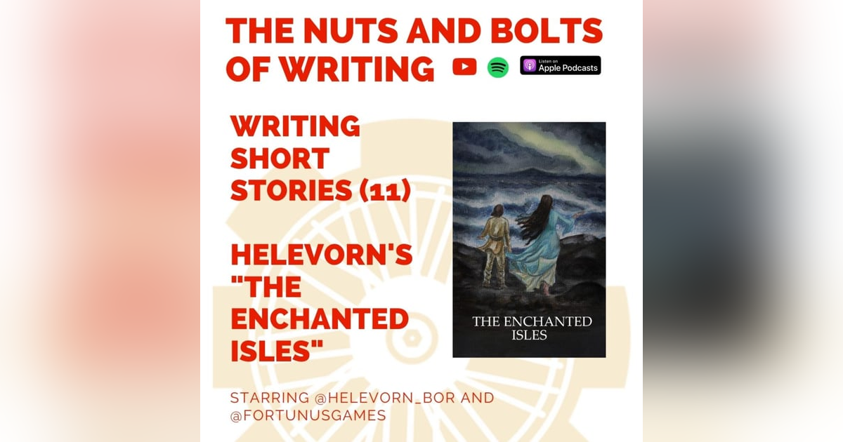 EP 88: Writing Short Stories (11): Helevorn's "The Enchanted Isles" EP 88: Writing Short Stories (11): Helevorn's "The Enchanted Isles"