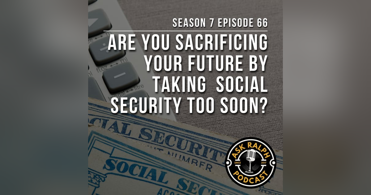 Are you sacrificing your future by taking social security too soon? Are you sacrificing your future by taking social security too soon?