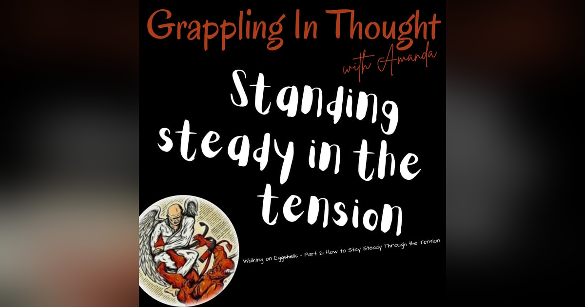Walking on Eggshells – Part 2: How to Stay Steady Through the Tension Walking on Eggshells – Part 2: How to Stay Steady Through the Tension