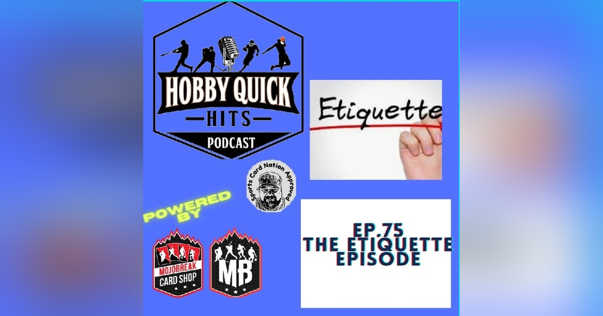 Hobby Quick Hits Ep.75 The Etiquette Episode Hobby Quick Hits Ep.75 The Etiquette Episode