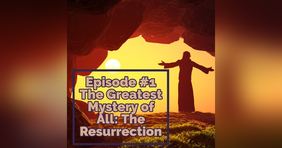Episode #1: The Greatest Mystery - Did Jesus FACTUALLY Rise from the Dead? Episode #1: The Greatest Mystery - Did Jesus FACTUALLY Rise from the Dead?