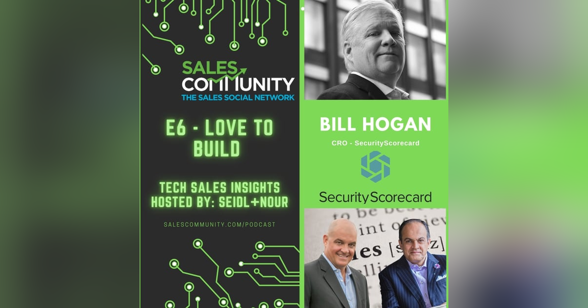 E6 - Love to Build with Bill Hogan, SecurityScorecard E6 - Love to Build with Bill Hogan, SecurityScorecard