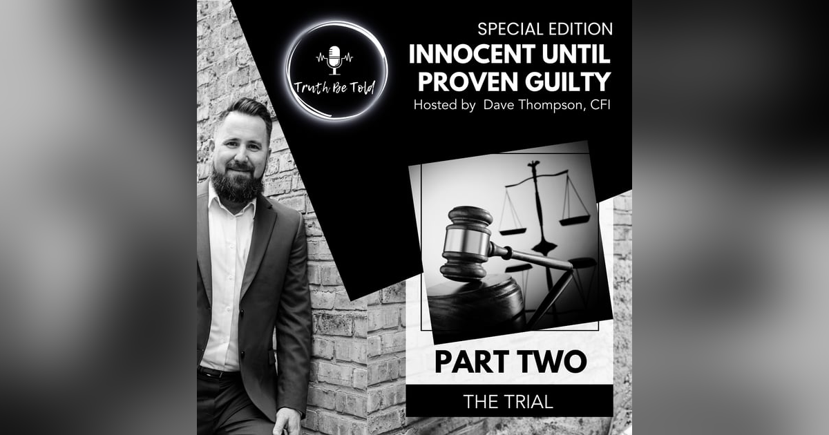 Innocent Until Proven Guilty: Part 2 - The Trial Innocent Until Proven Guilty: Part 2 - The Trial