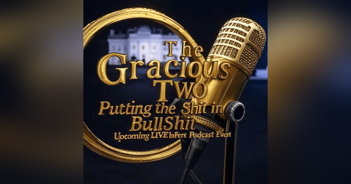 The Gracious Two - LIVE Show 106 - Chad Returns!!! The Gracious Two - LIVE Show 106 - Chad Returns!!!
