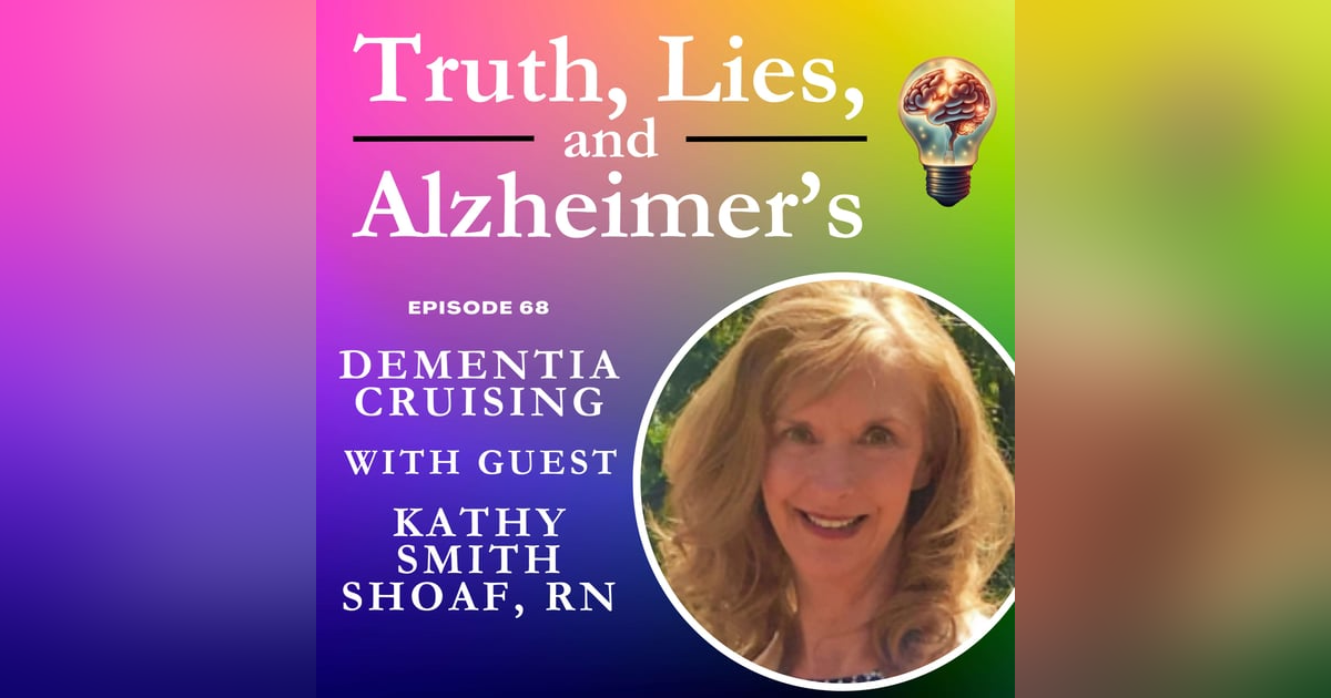 Dementia Cruising with Kathy Smith Shoaf, RN Dementia Cruising with Kathy Smith Shoaf, RN