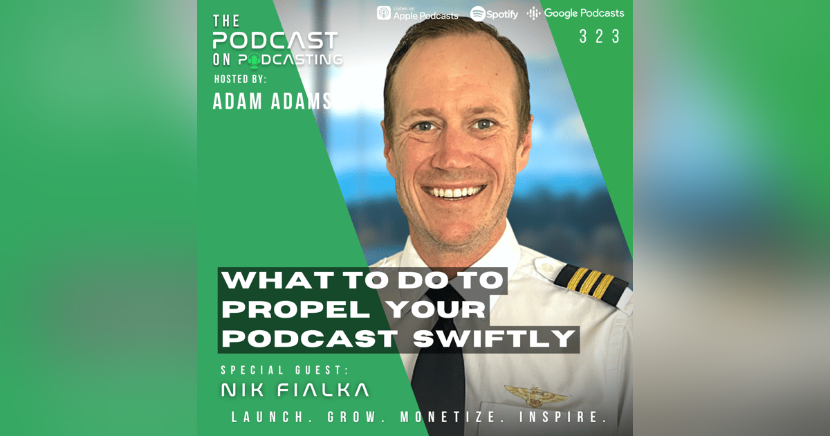 EP323: What To Do To Propel Your Podcast Swiftly - Nik Fialka EP323: What To Do To Propel Your Podcast Swiftly - Nik Fialka