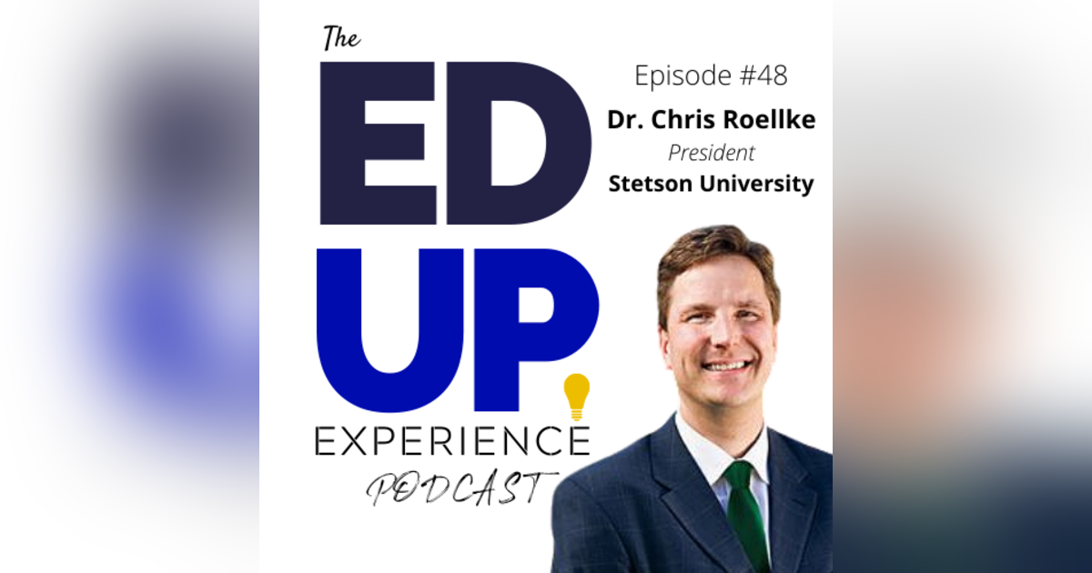 48: Kindness needs to be as Contagious as the Virus! A New Higher Education Presidency - with Dr. Chris Roellke, President, Stetson University 48: Kindness needs to be as Contagious as the Virus! A New Higher Education Presidency - with Dr. Chris Roellke, President, Stetson University