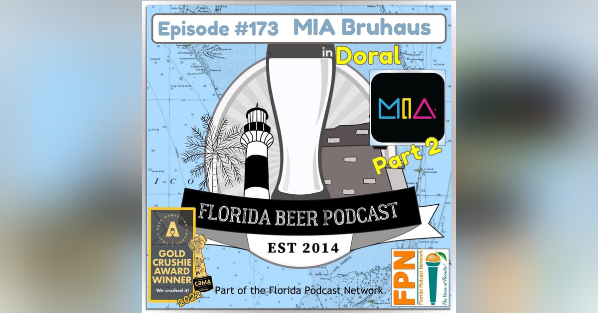 Florida Beer Podcast - Episode 173: MIA Bruhaus, Part 2 Florida Beer Podcast - Episode 173: MIA Bruhaus, Part 2