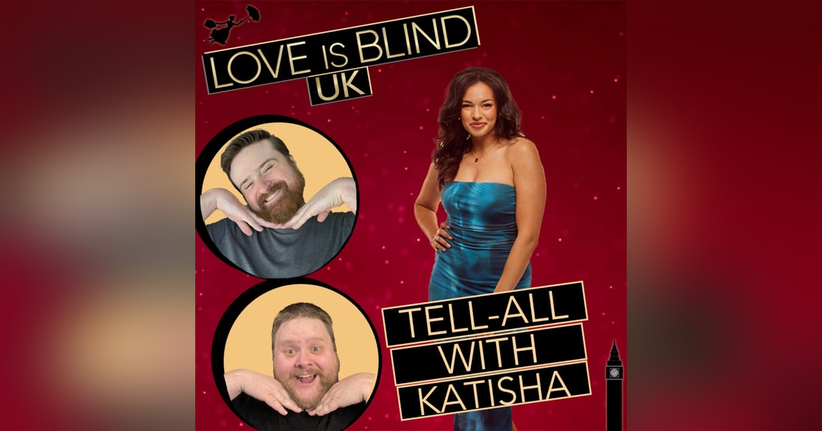 Love Is Blind Season UK Season 2 Tell-All With Katisha Atkinson Love Is Blind Season UK Season 2 Tell-All With Katisha Atkinson