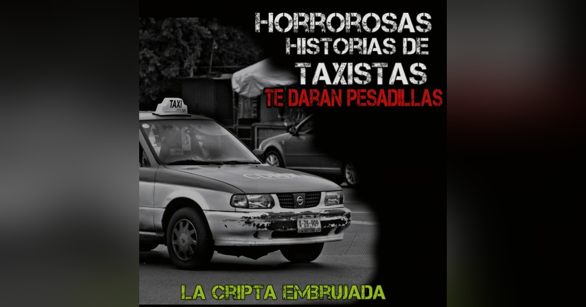 Aterradores Relatos de Taxistas | Almas en Pena que suben a sus Autos | L.C.E. Aterradores Relatos de Taxistas | Almas en Pena que suben a sus Autos | L.C.E.