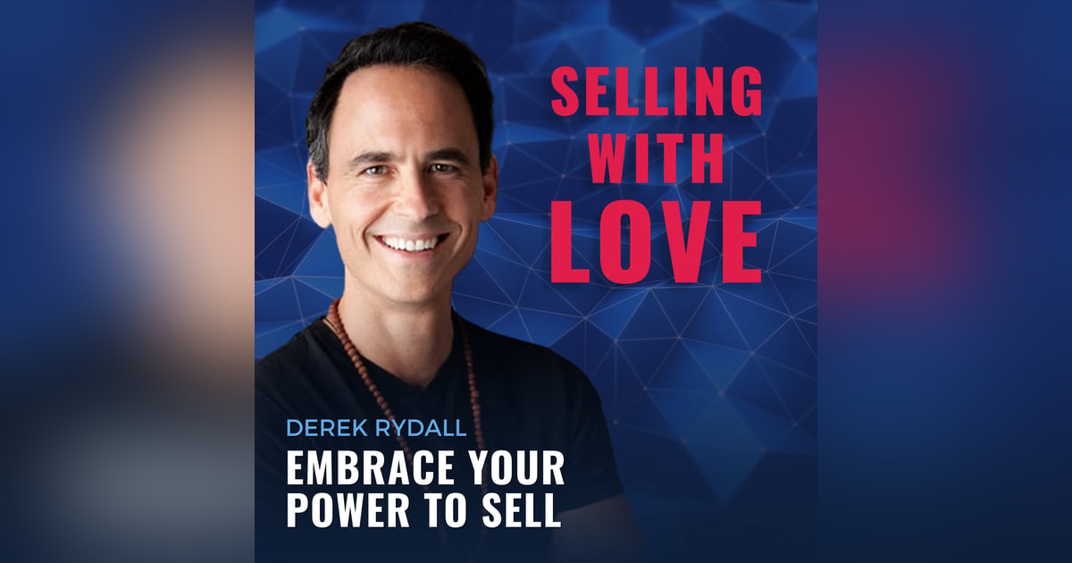 Embrace your Power to Sell - Derek Rydall Embrace your Power to Sell - Derek Rydall