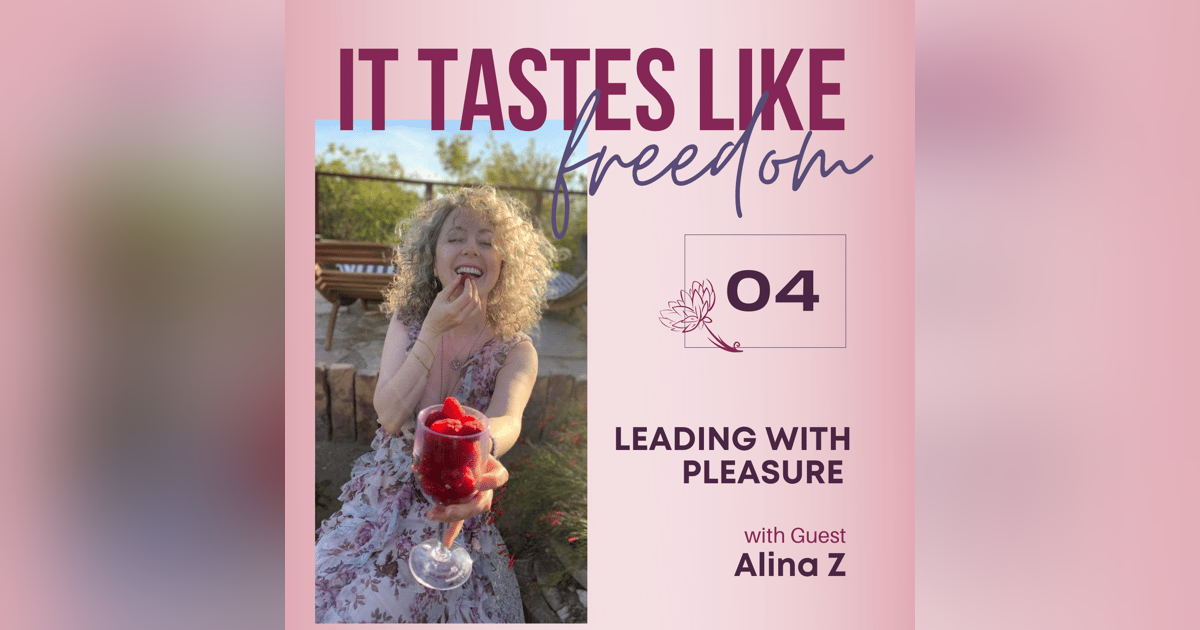 Leading with Pleasure with Alina Z | EP.04 Leading with Pleasure with Alina Z | EP.04