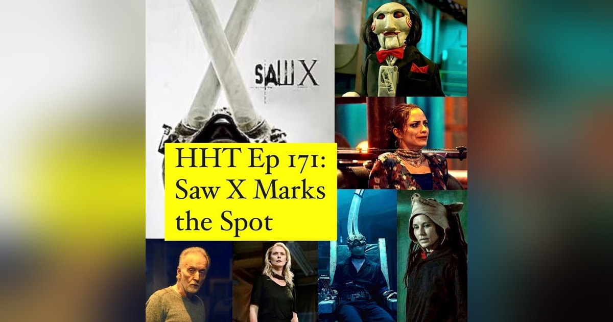 Ep 171: Saw X Marks the Spot Ep 171: Saw X Marks the Spot