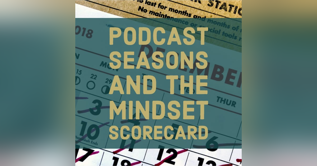Podcast Seasons And The Mindset Scorecard Podcast Seasons And The Mindset Scorecard