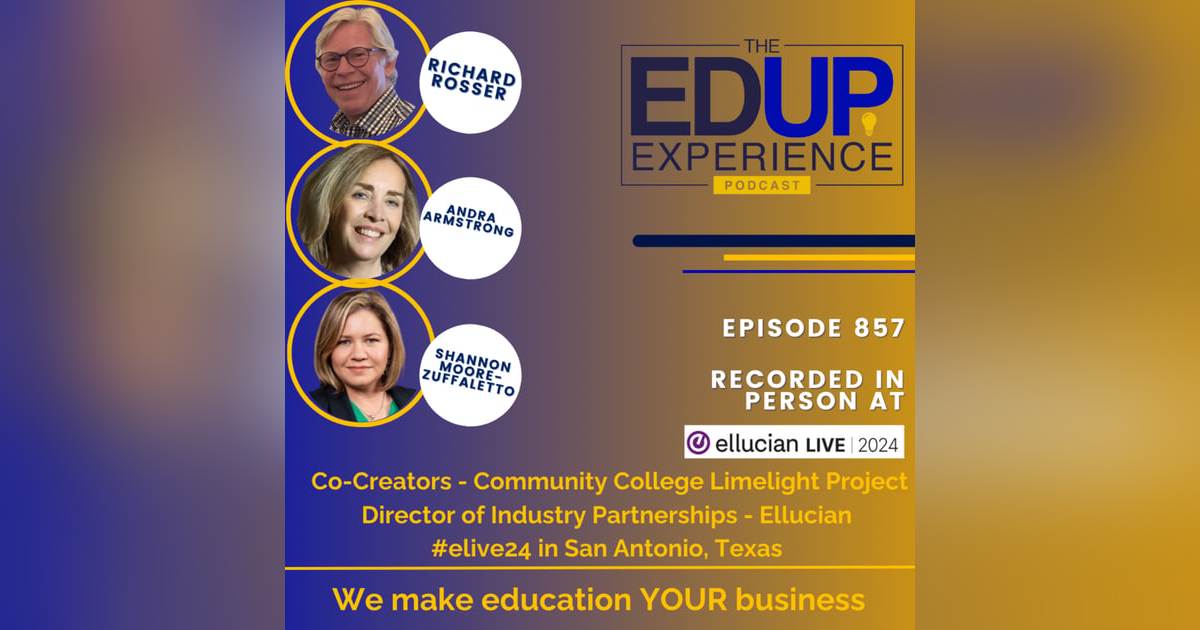 857: LIVE From Ellucian Live 2024 - w/ Richard Rosser, Co-Creator, Andra Armstrong, Co-Creator, Limelight Project, & Shannon Moore-Zuffaletto, Dir., Industry Partnerships, Ellucian 857: LIVE From Ellucian Live 2024 - w/ Richard Rosser, Co-Creator, Andra Armstrong, Co-Creator, Limelight Project, & Shannon Moore-Zuffaletto, Dir., Industry Partnerships, Ellucian