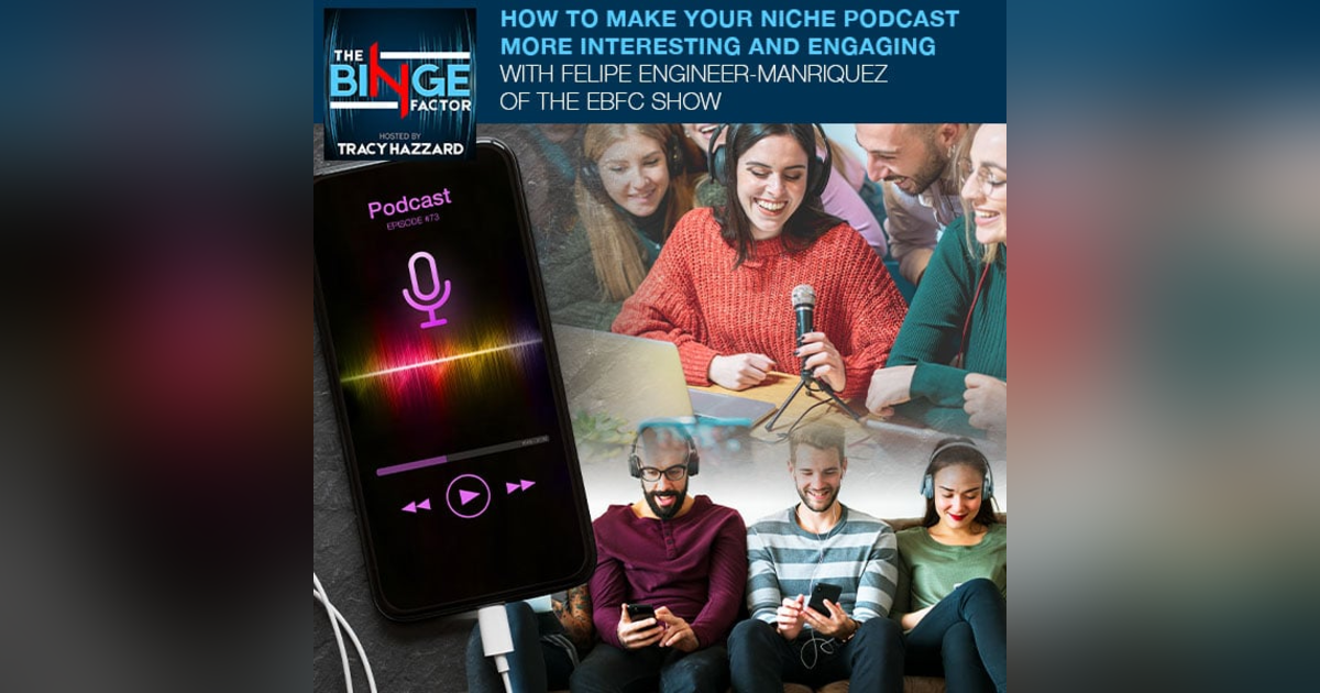 How To Make Your Niche Podcast More Interesting And Engaging With Felipe Engineer-Manriquez Of The EBFC Show How To Make Your Niche Podcast More Interesting And Engaging With Felipe Engineer-Manriquez Of The EBFC Show