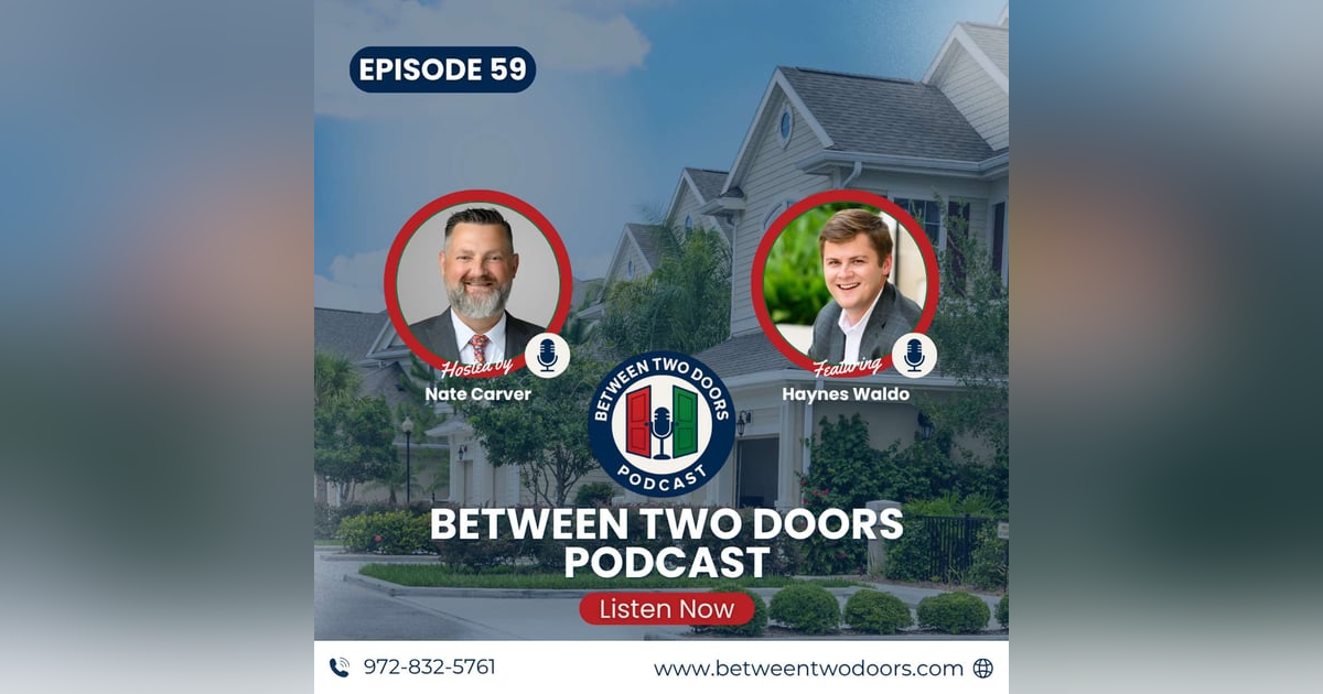 Episode 59: From College Hustle to $60M in Closings: Building a Modern Real Estate Machine with Haynes Waldo Episode 59: From College Hustle to $60M in Closings: Building a Modern Real Estate Machine with Haynes Waldo