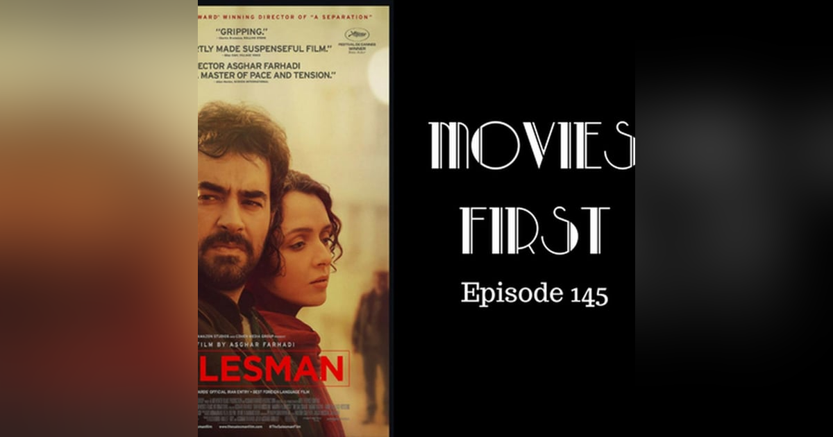 147: The Salesman (Forushande) (Iranian) - Movies First with Alex First Episode 145 147: The Salesman (Forushande) (Iranian) - Movies First with Alex First Episode 145