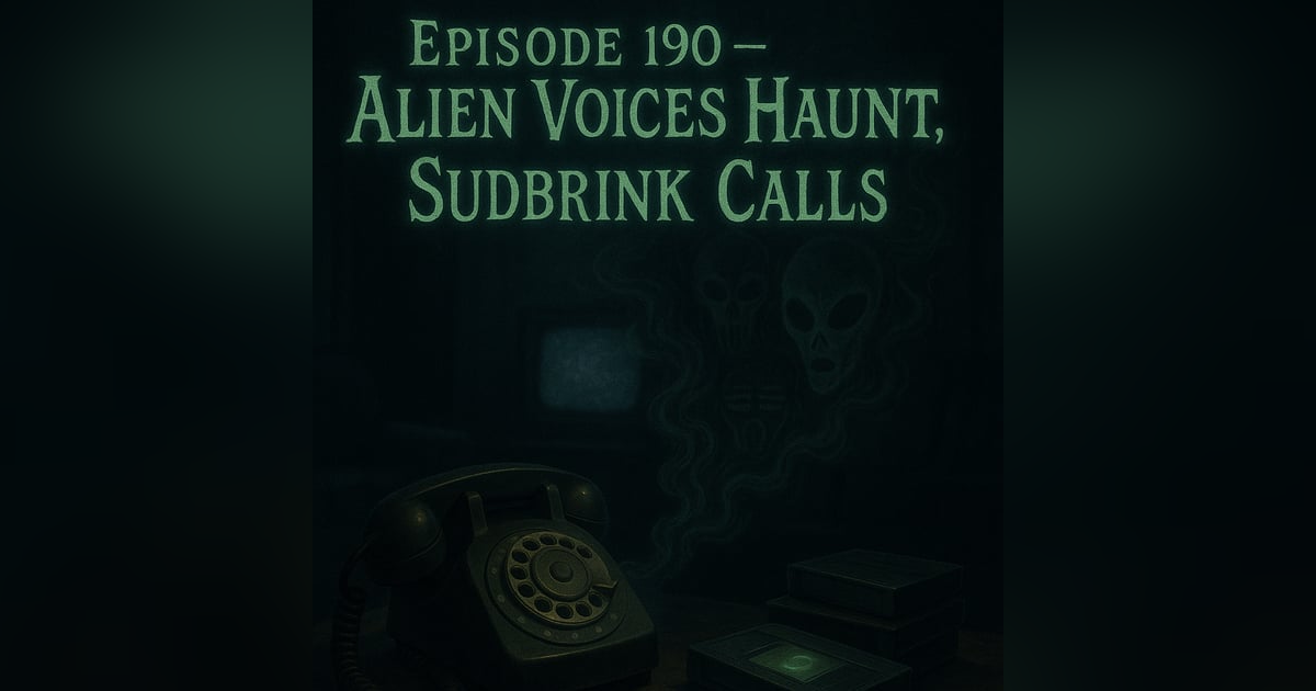 Alien Voices Haunt Sudbrink Calls Alien Voices Haunt Sudbrink Calls