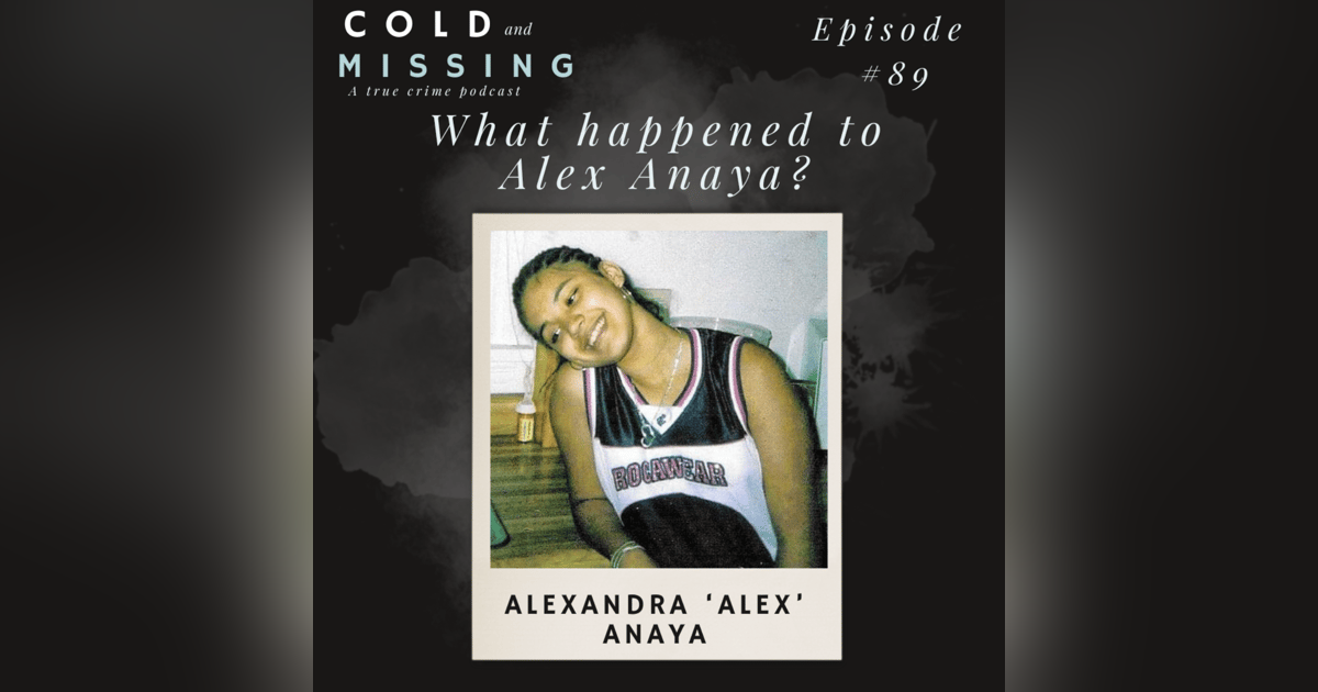 Cold and Missing: Alexandra Anaya Cold and Missing: Alexandra Anaya