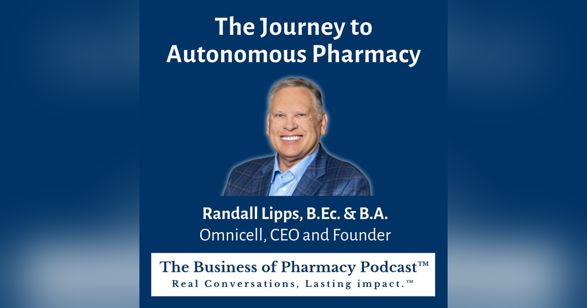 The Journey to Autonomous Pharmacy | Randall Lipps, B.Ec. & B.A. Omnicell, CEO and Founder The Journey to Autonomous Pharmacy | Randall Lipps, B.Ec. & B.A. Omnicell, CEO and Founder
