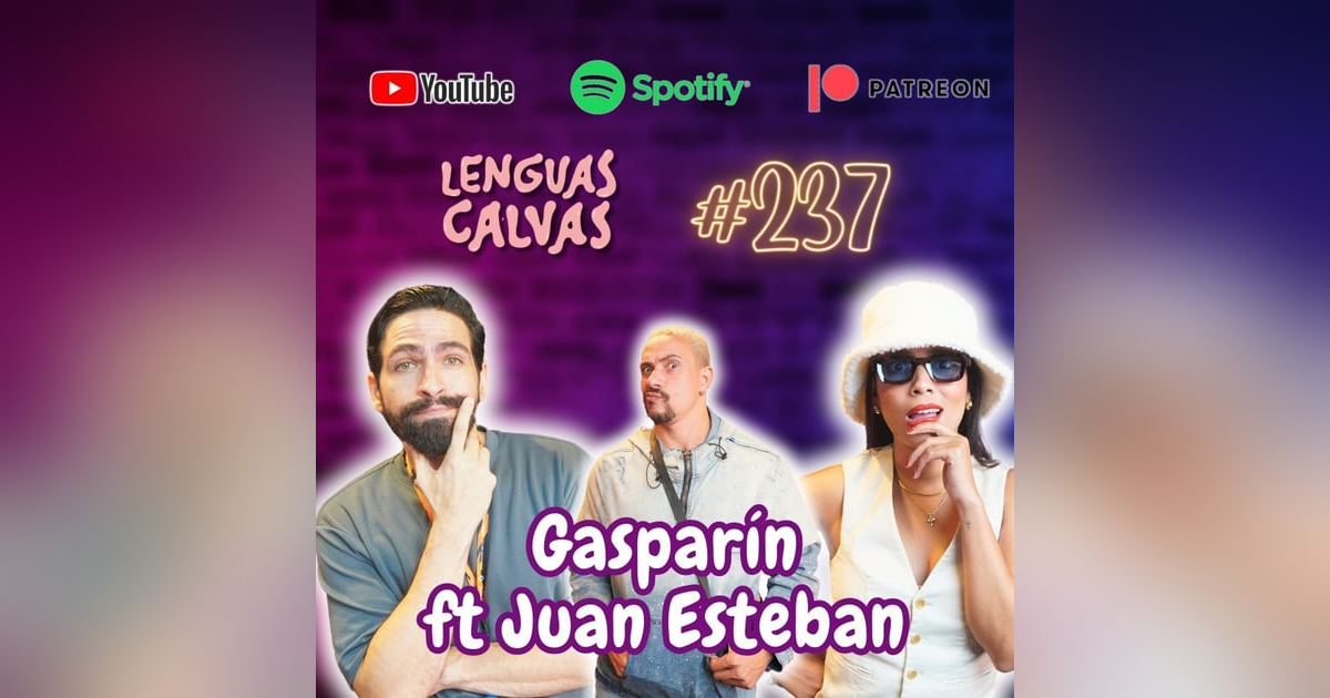 #237 -GASPARIN FT. @JUANESTEBANFORY #237 -GASPARIN FT. @JUANESTEBANFORY