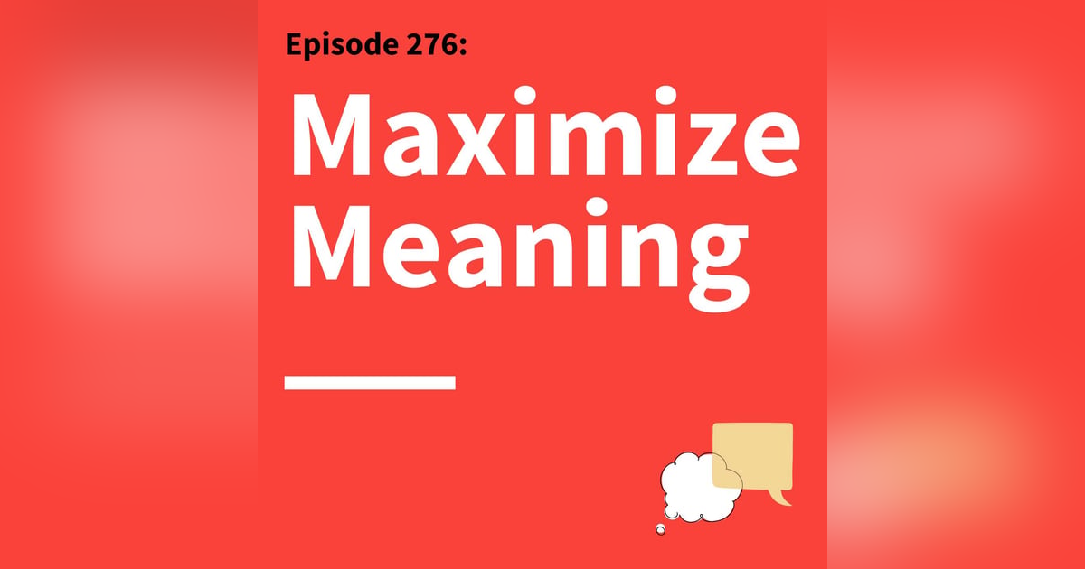 276. Dead End Goals: Are Your Ambitions Actually Leading You Toward Meaning? 276. Dead End Goals: Are Your Ambitions Actually Leading You Toward Meaning?