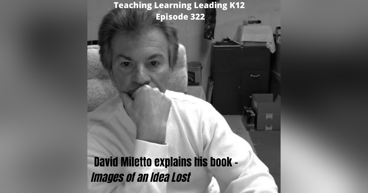 David Miletto Explains His Book Images of an Idea Lost  - 322 David Miletto Explains His Book Images of an Idea Lost  - 322
