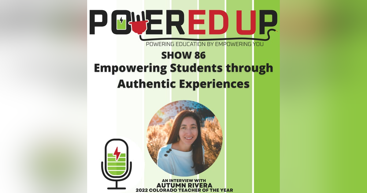 Show 86: Empowering Students through Authentic Experiences Show 86: Empowering Students through Authentic Experiences