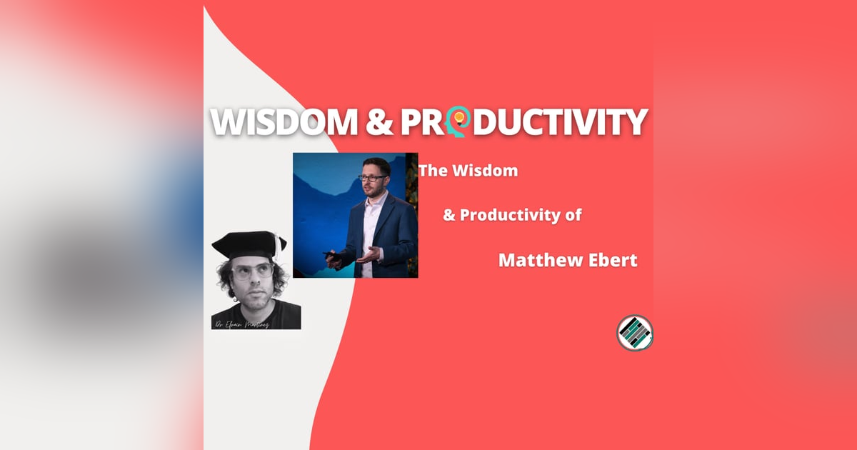 The Wisdom & Productivity of Matthew Ebert The Wisdom & Productivity of Matthew Ebert