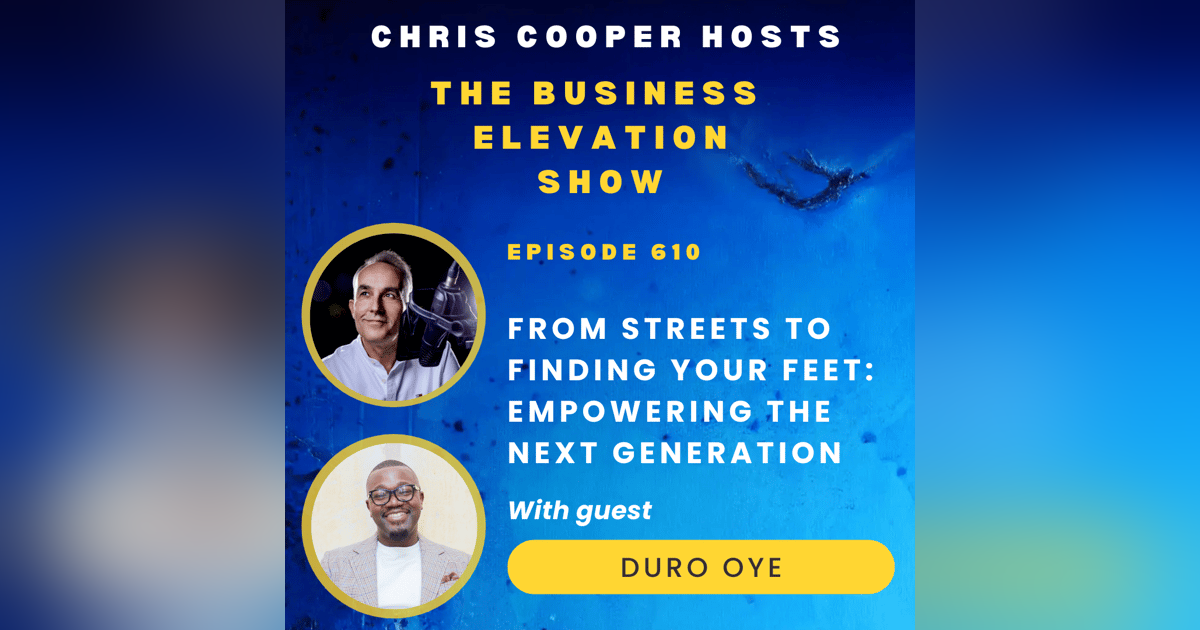 From Streets to Finding Your Feet: Empowering the Next Generation with Duro Oye From Streets to Finding Your Feet: Empowering the Next Generation with Duro Oye