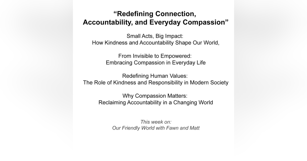 “Redefining Connection, Accountability, and Everyday Compassion” “Redefining Connection, Accountability, and Everyday Compassion”