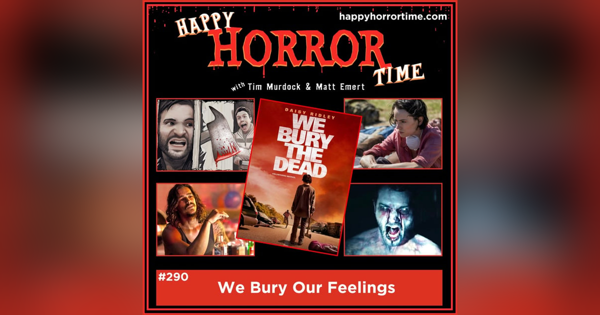 Ep 290: We Bury Our Feelings Ep 290: We Bury Our Feelings