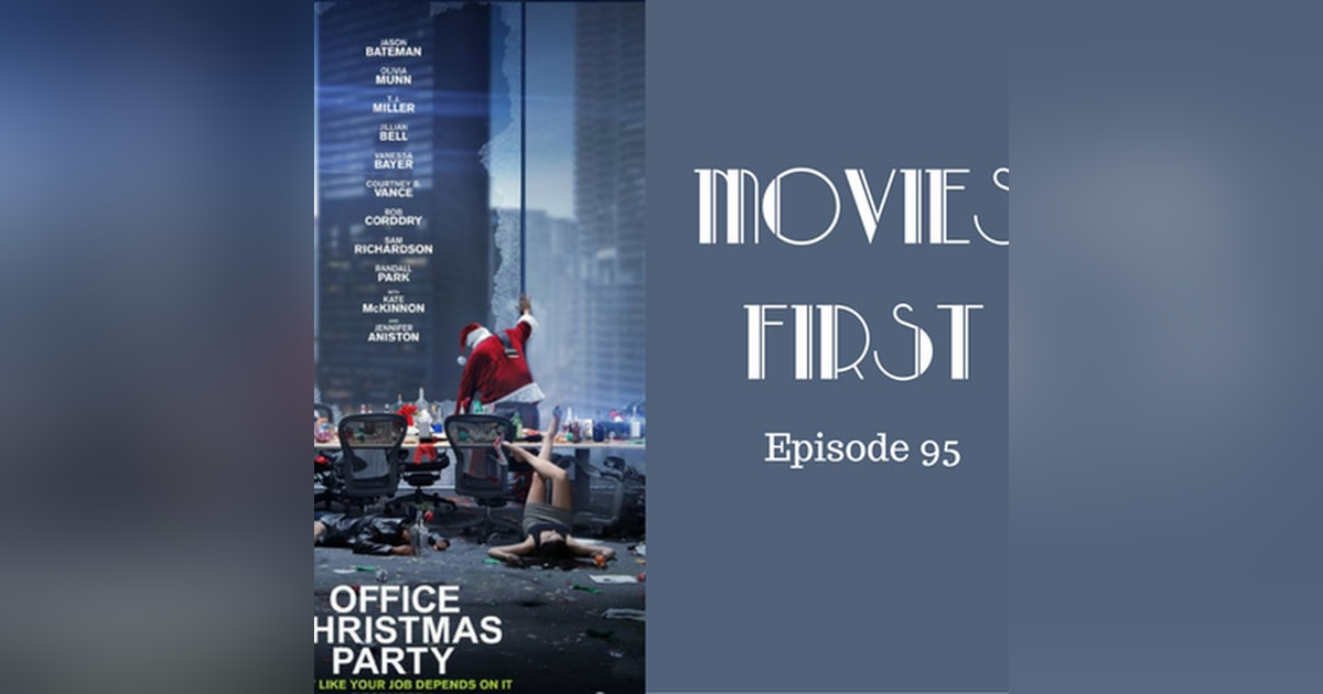 97: Office Christmas Party - Movies First with Alex First & Chris Coleman Episode 95 97: Office Christmas Party - Movies First with Alex First & Chris Coleman Episode 95