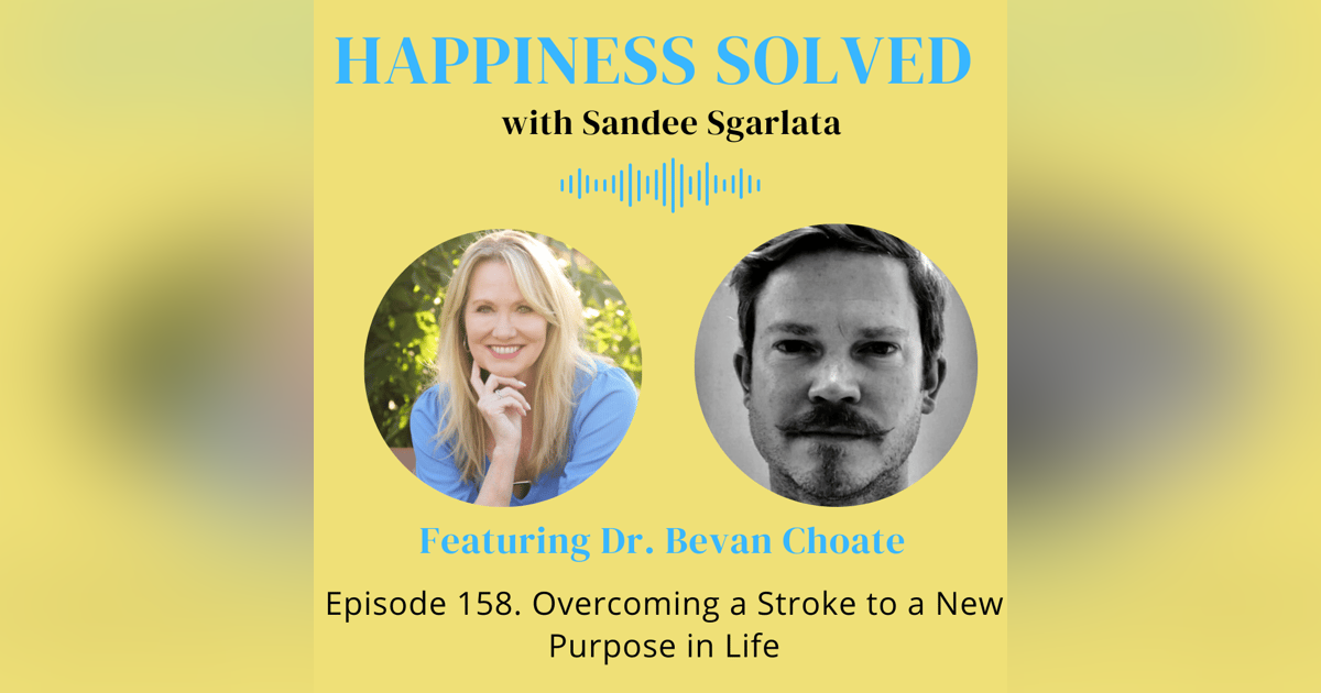 158. Overcoming a Stroke to a New Purpose in Life with Dr. Bevan Choate 158. Overcoming a Stroke to a New Purpose in Life with Dr. Bevan Choate