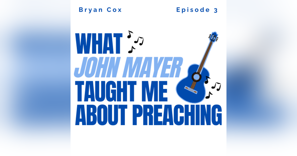 What John Mayer Taught Me About Preaching What John Mayer Taught Me About Preaching