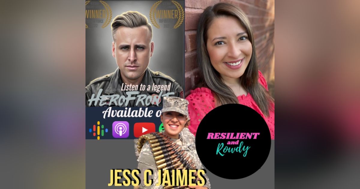 Forging a Veteran Community Rooted in Vulnerability, Authentic Journeys, and Being Sassy with Jess C Jaimes from Resilient and Rowdy Forging a Veteran Community Rooted in Vulnerability, Authentic Journeys, and Being Sassy with Jess C Jaimes from Resilient and Rowdy