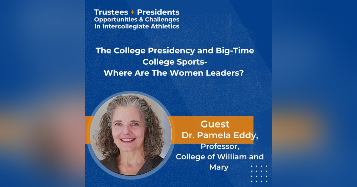 The College Presidency and Big-Time College Sports-Where Are The Women Leaders? The College Presidency and Big-Time College Sports-Where Are The Women Leaders?