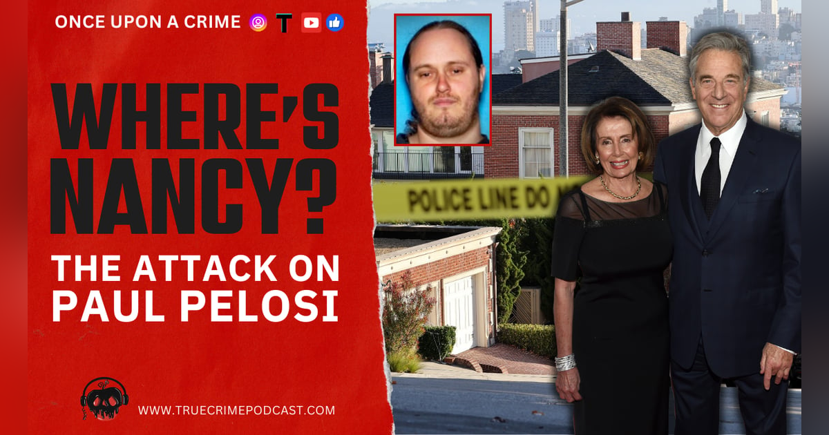 The Politics of Murder - The Attack on Paul Pelosi The Politics of Murder - The Attack on Paul Pelosi