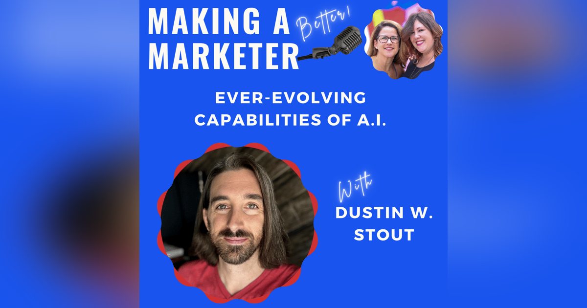 Ever-Evolving Capabilities of A.I. with Dustin W. Stout Ever-Evolving Capabilities of A.I. with Dustin W. Stout